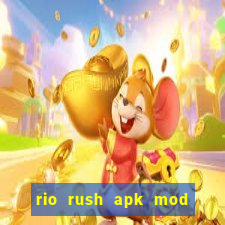 rio rush apk mod dinheiro infinito